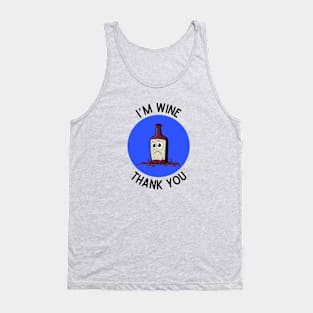 I'm Wine, Thank you | Wine Pun Tank Top